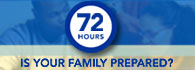 72 Hours: Is your family prepared?