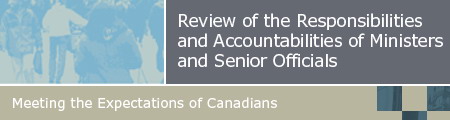 Review of the Responsibilities and Accountabilities of Ministers and Senior Officials - Meeting the Expectations of Canadians