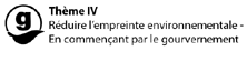 Thème IV : Réduire l'empreinte environmentale - En commençant par le gourvernement